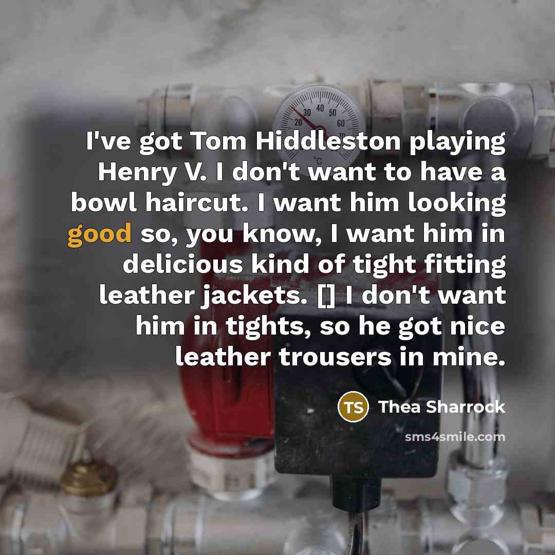 “I've got Tom Hiddleston playing Henry V. I don't want…” quote by Thea Sharrock