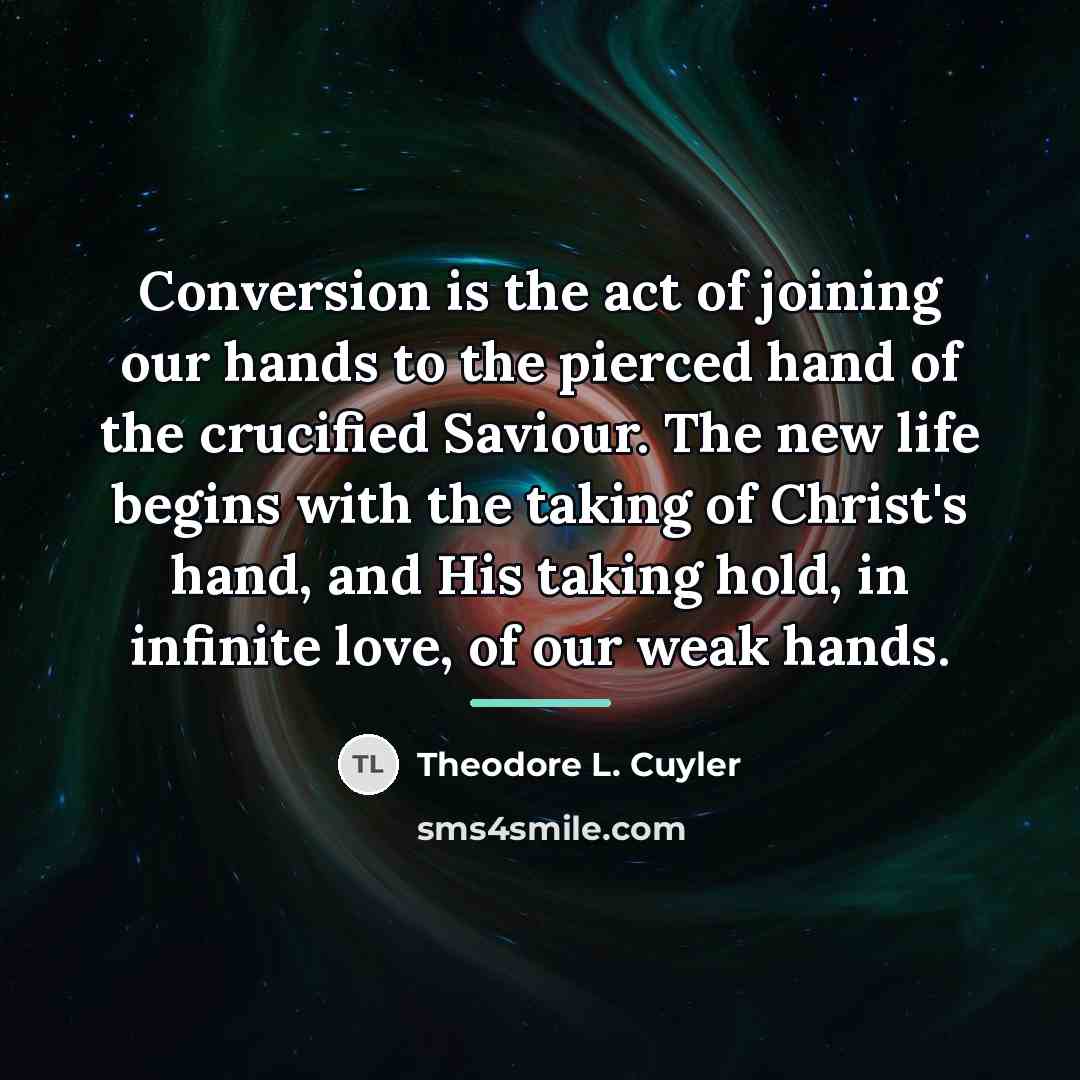 “Conversion is the act of joining our hands to the…” quote by Theodore L. Cuyler