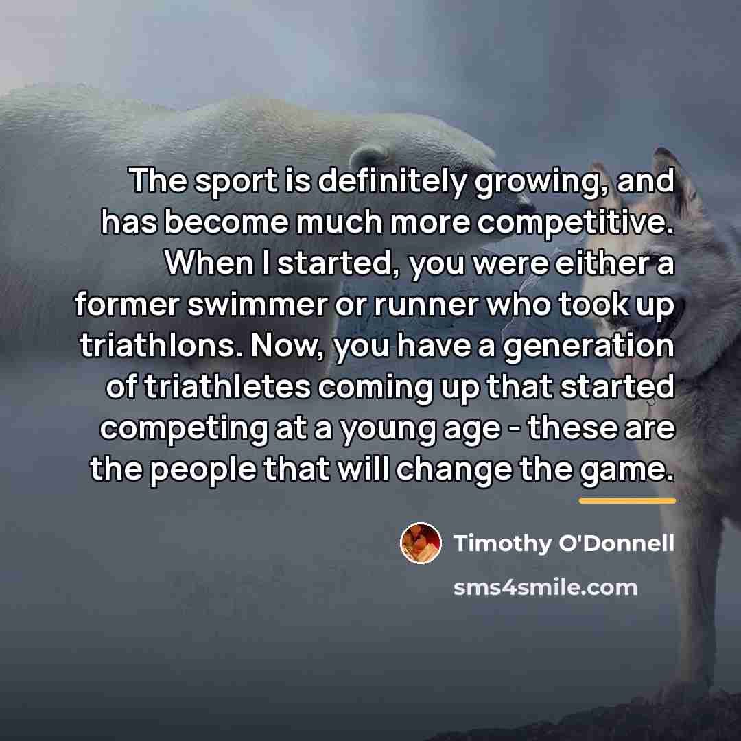 “The sport is definitely growing, and has become much more…” quote by Timothy O'Donnell