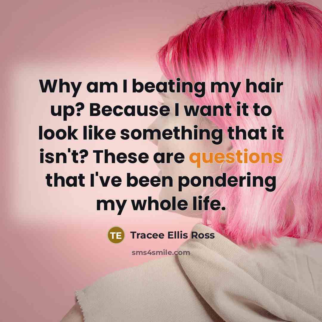 “Why am I beating my hair up? Because I want…” quote by Tracee Ellis Ross