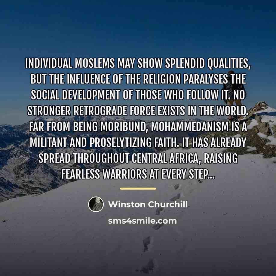 “Individual Moslems may show splendid qualities, but the influence of…” quote by Winston Churchill