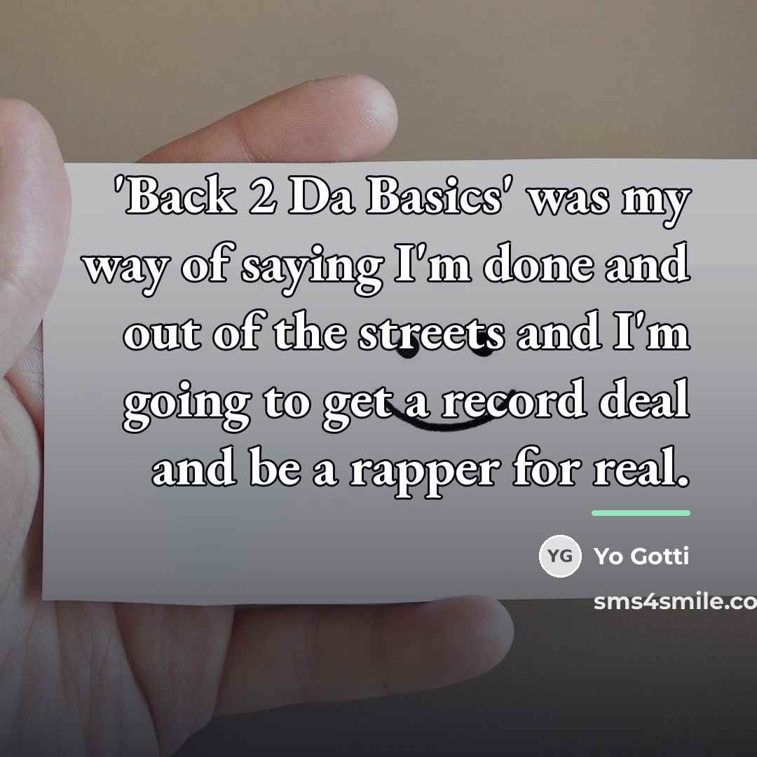 “'Back 2 Da Basics' was my way of saying I'm…” quote by Yo Gotti