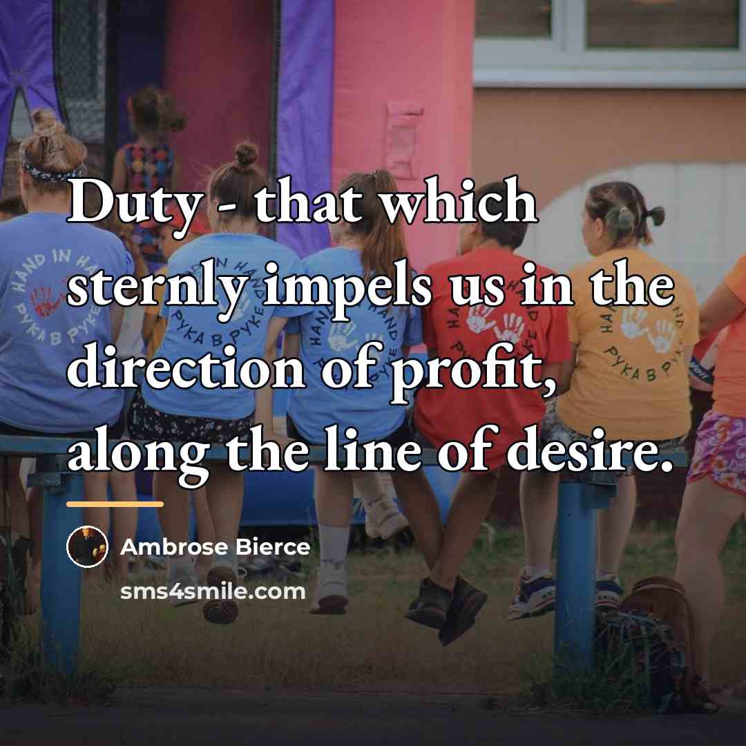 “Duty - that which sternly impels us in the direction…” quote by Ambrose Bierce