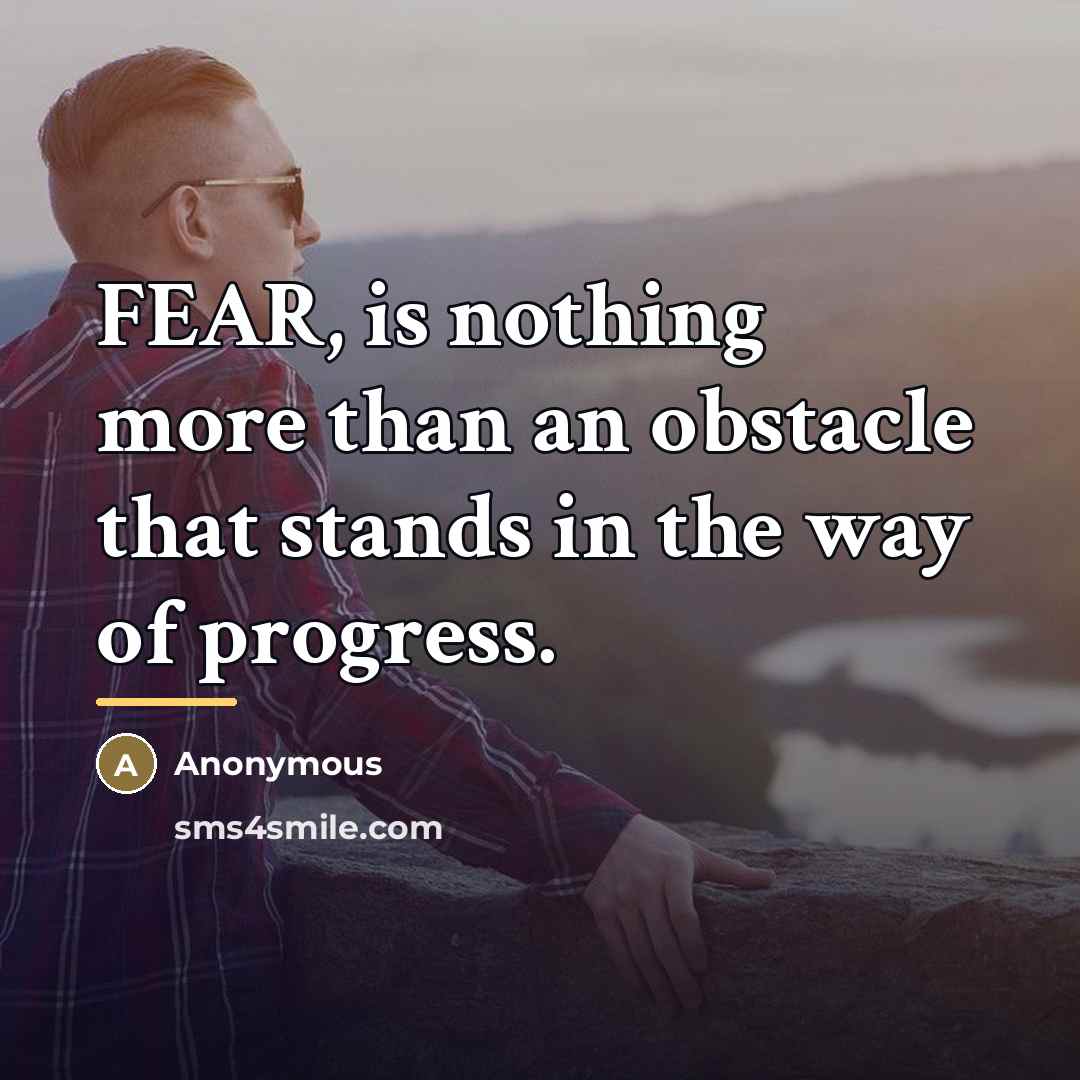 “FEAR, is nothing more than an obstacle that stands in…” quote by Anonymous