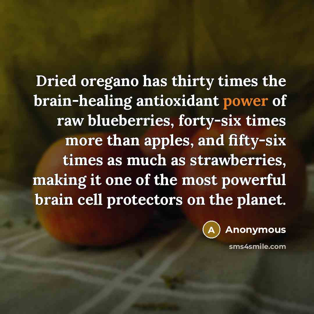 “Dried oregano has thirty times the brain-healing antioxidant power of…” quote by Anonymous