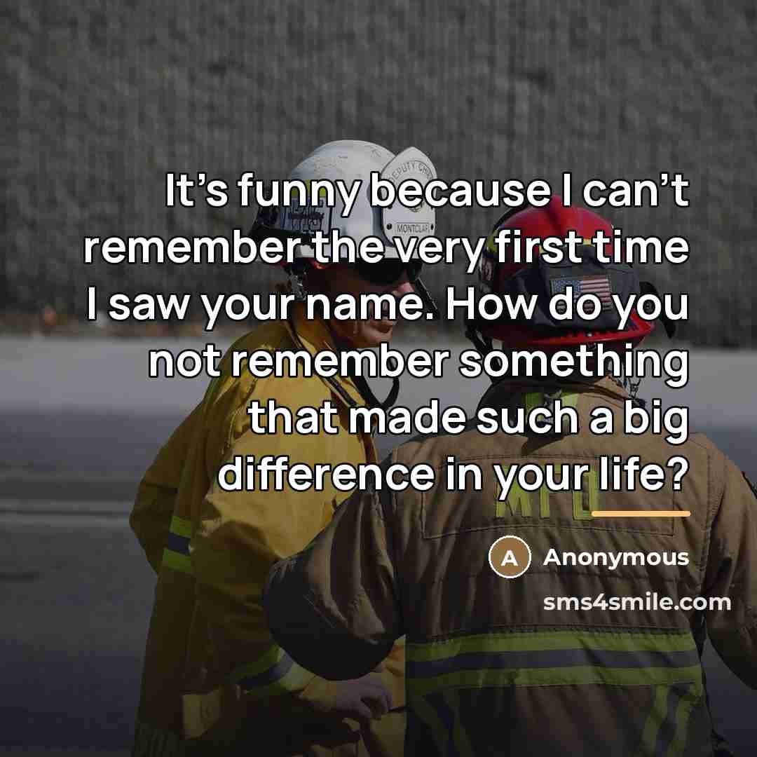 “It's funny because I can't remember the very first time…” quote by Anonymous