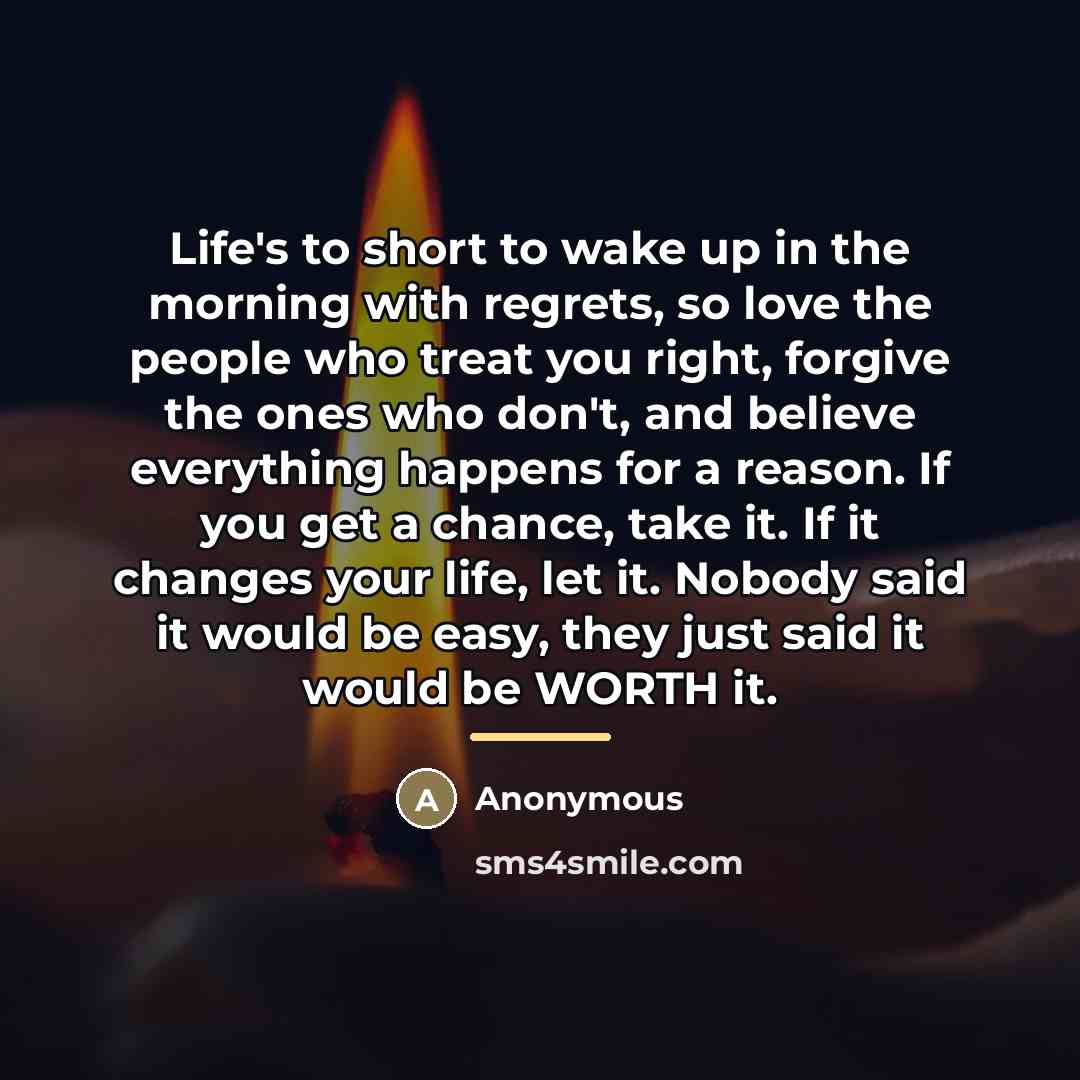 “Life's to short to wake up in the morning with…” quote by Anonymous