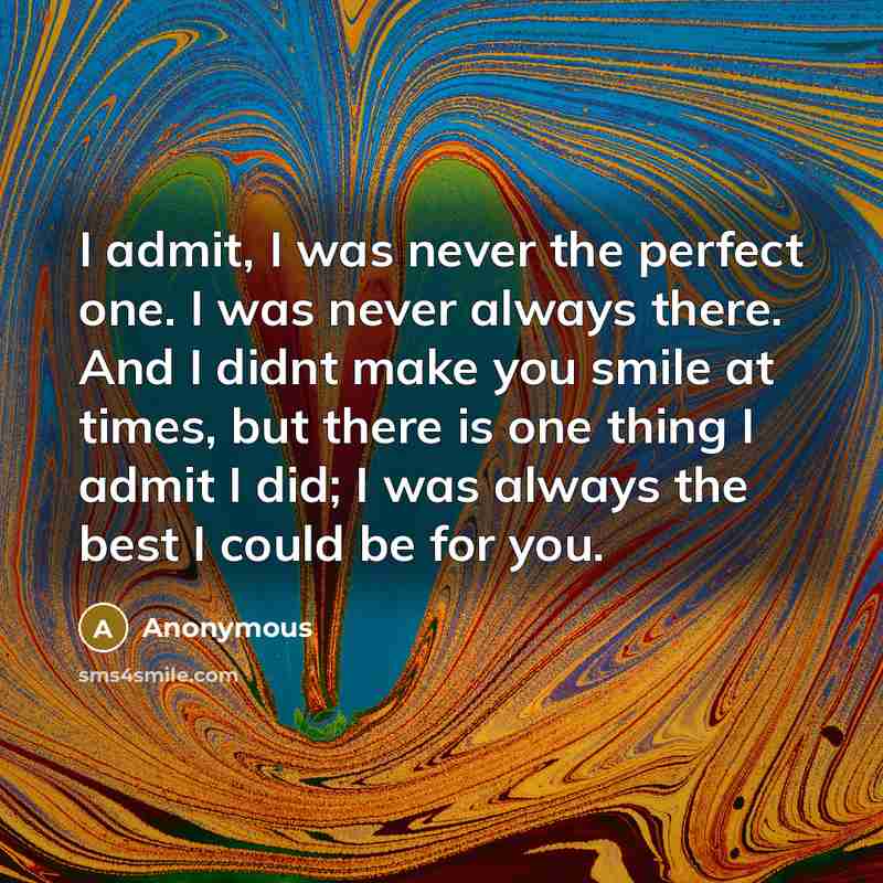 “I admit, I was never the perfect one. I was…” quote by Anonymous