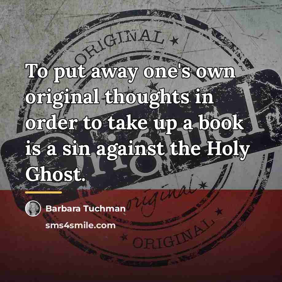 “To put away one's own original thoughts in order to…” quote by Barbara Tuchman
