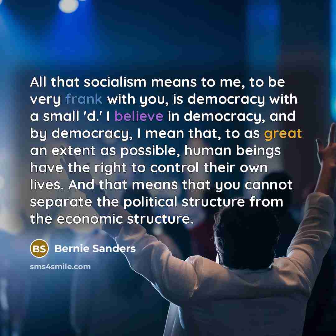 “All that socialism means to me, to be very frank…” quote by Bernie Sanders