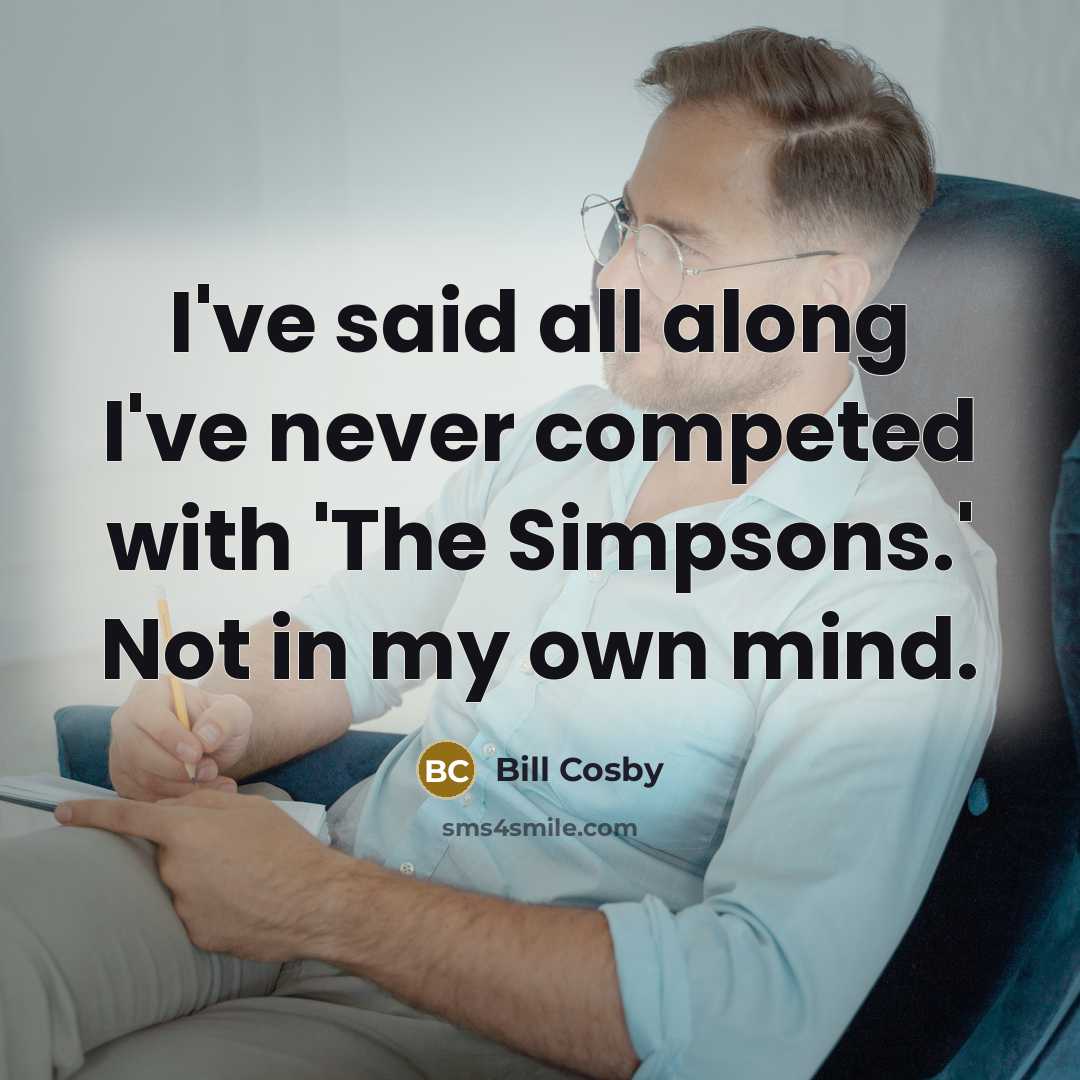 “I've said all along I've never competed with 'The Simpsons.'…” quote by Bill Cosby