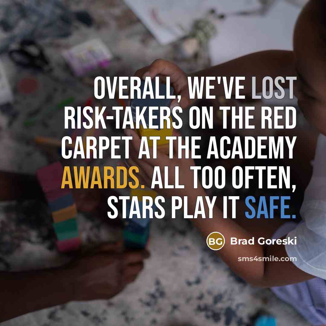 “Overall, we've lost risk-takers on the red carpet at the…” quote by Brad Goreski