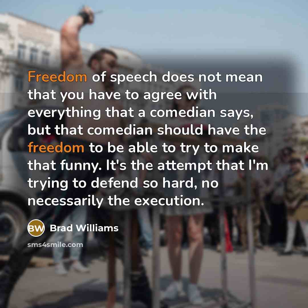 “Freedom of speech does not mean that you have to…” quote by Brad Williams