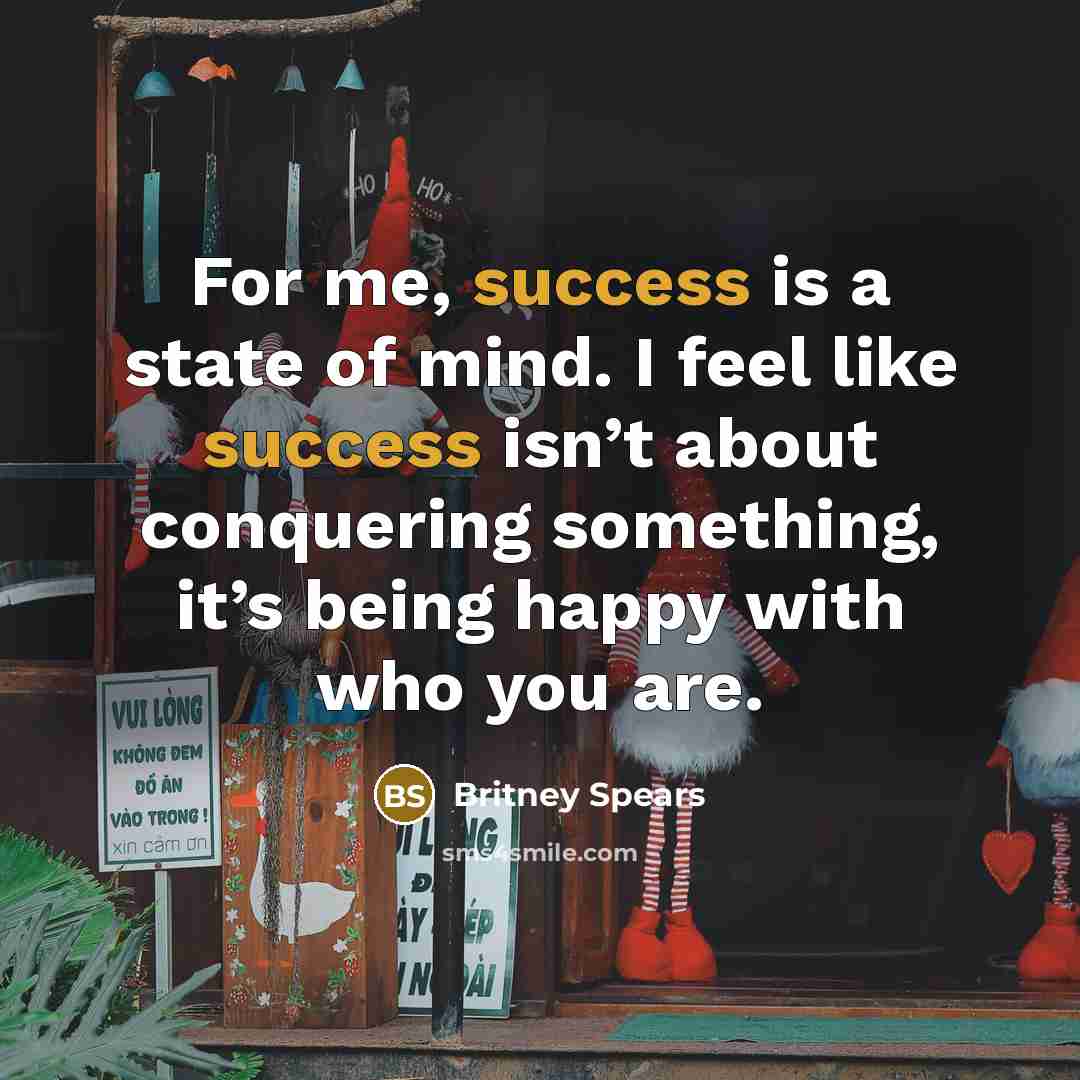 “For me, success is a state of mind. I feel…” quote by Britney Spears