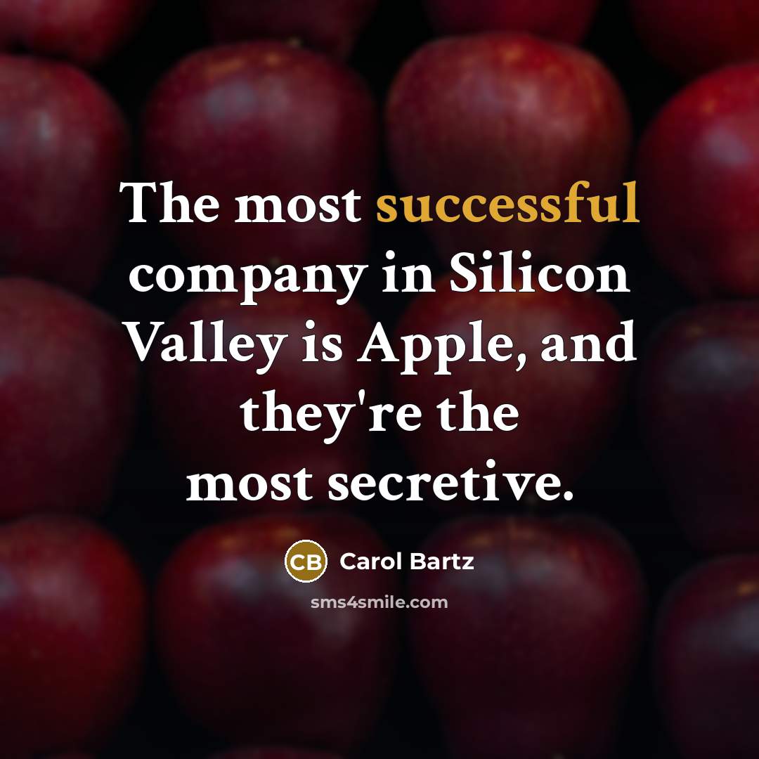 “The most successful company in Silicon Valley is Apple, and…” quote by Carol Bartz