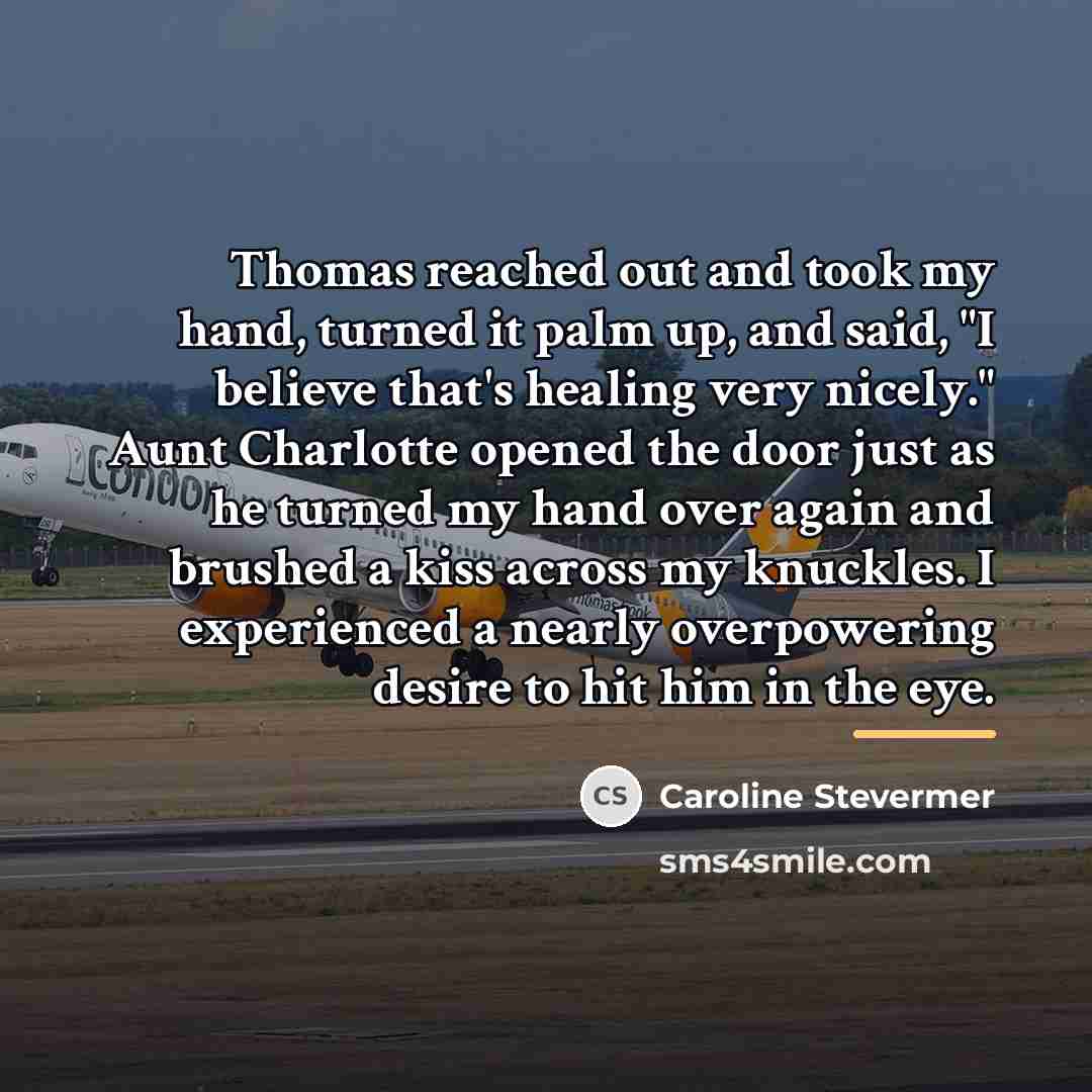 “Thomas reached out and took my hand, turned it palm…” quote by Caroline Stevermer