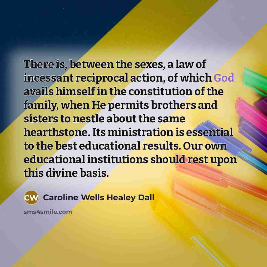 “There is, between the sexes, a law of incessant reciprocal…” quote by Caroline Wells Healey Dall