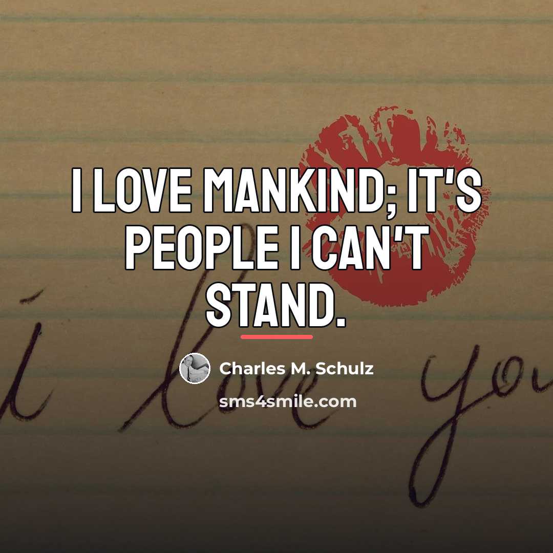 “I love mankind; it's people I can't stand.…” quote by Charles M. Schulz