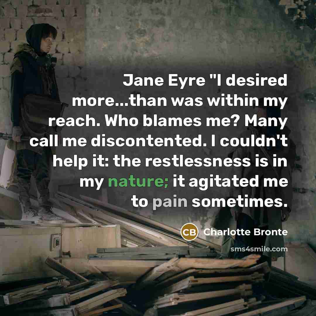 “Jane Eyre "I desired more...than was within my reach. Who…” quote by Charlotte Bronte