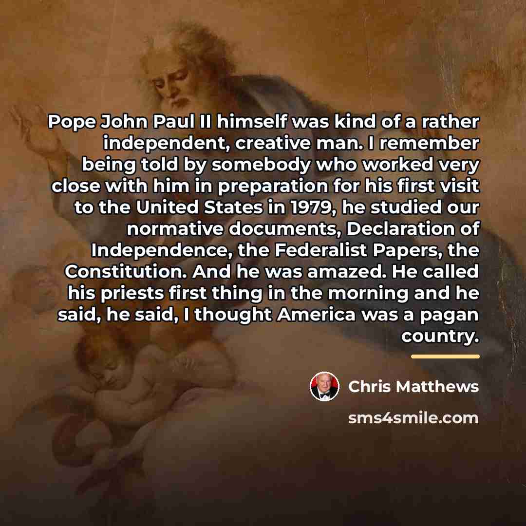 “Pope John Paul II himself was kind of a rather…” quote by Chris Matthews