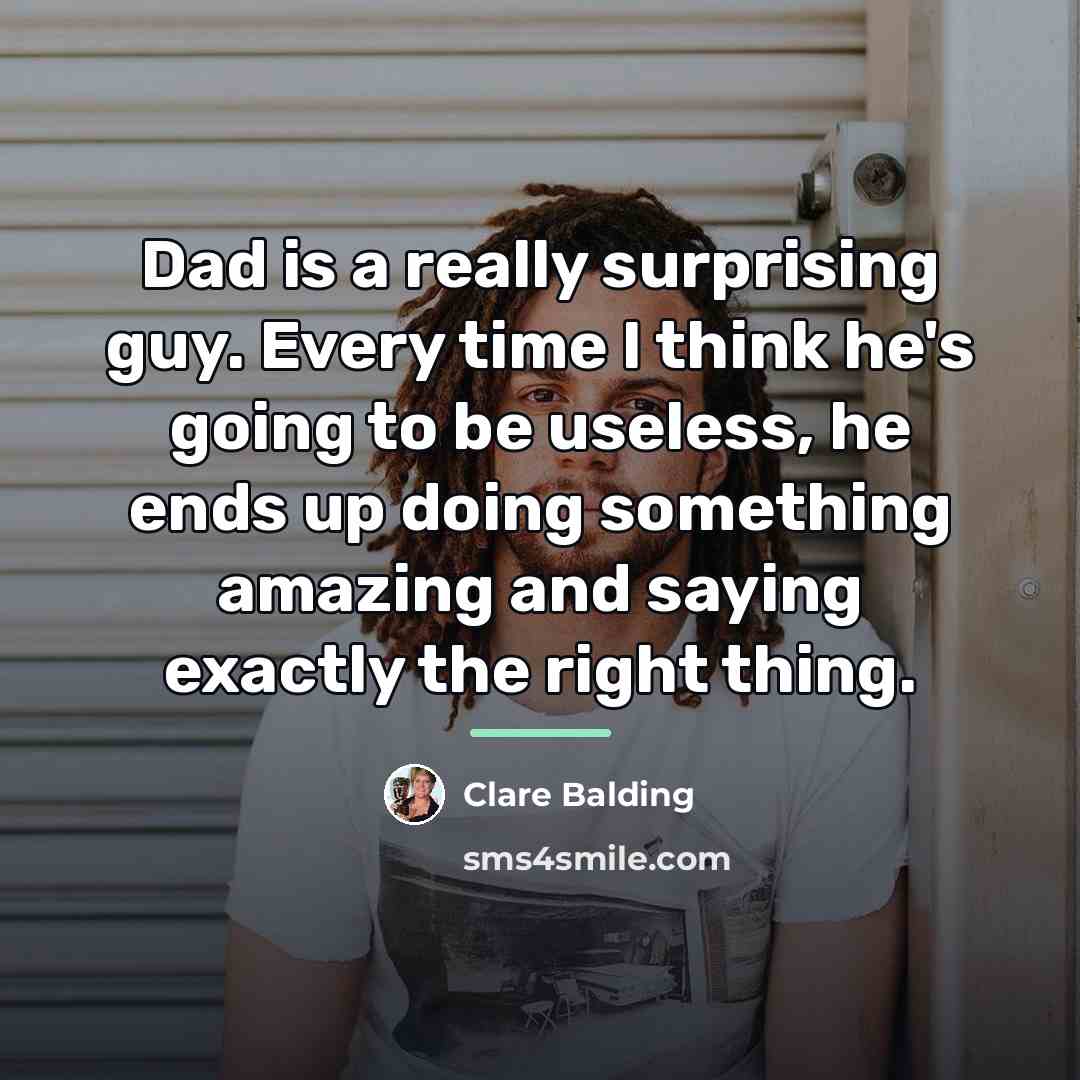 “Dad is a really surprising guy. Every time I think…” quote by Clare Balding