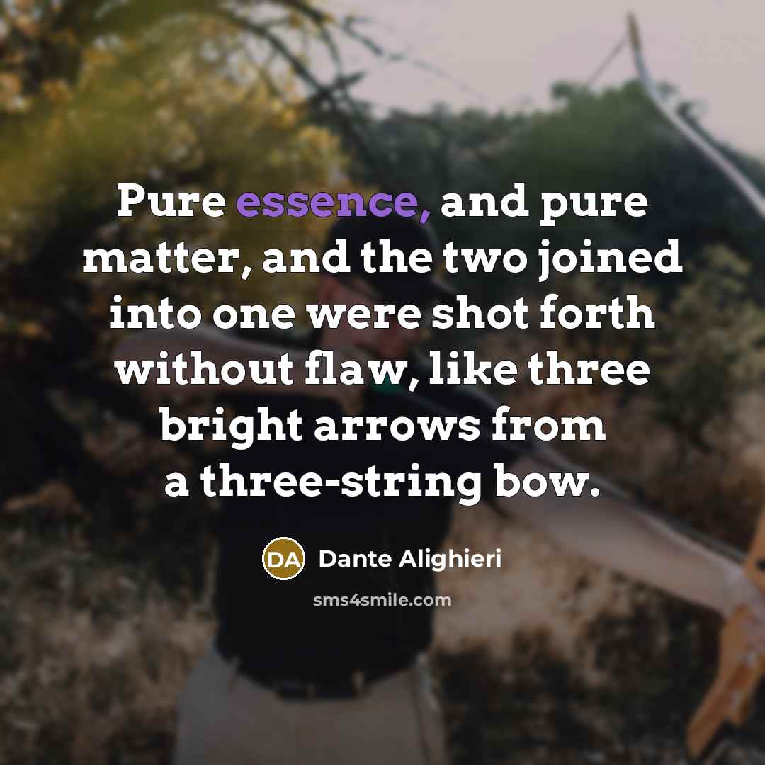 “Pure essence, and pure matter, and the two joined into…” quote by Dante Alighieri