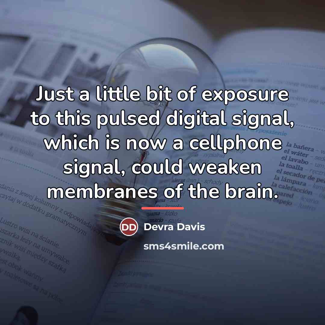 “Just a little bit of exposure to this pulsed digital…” quote by Devra Davis