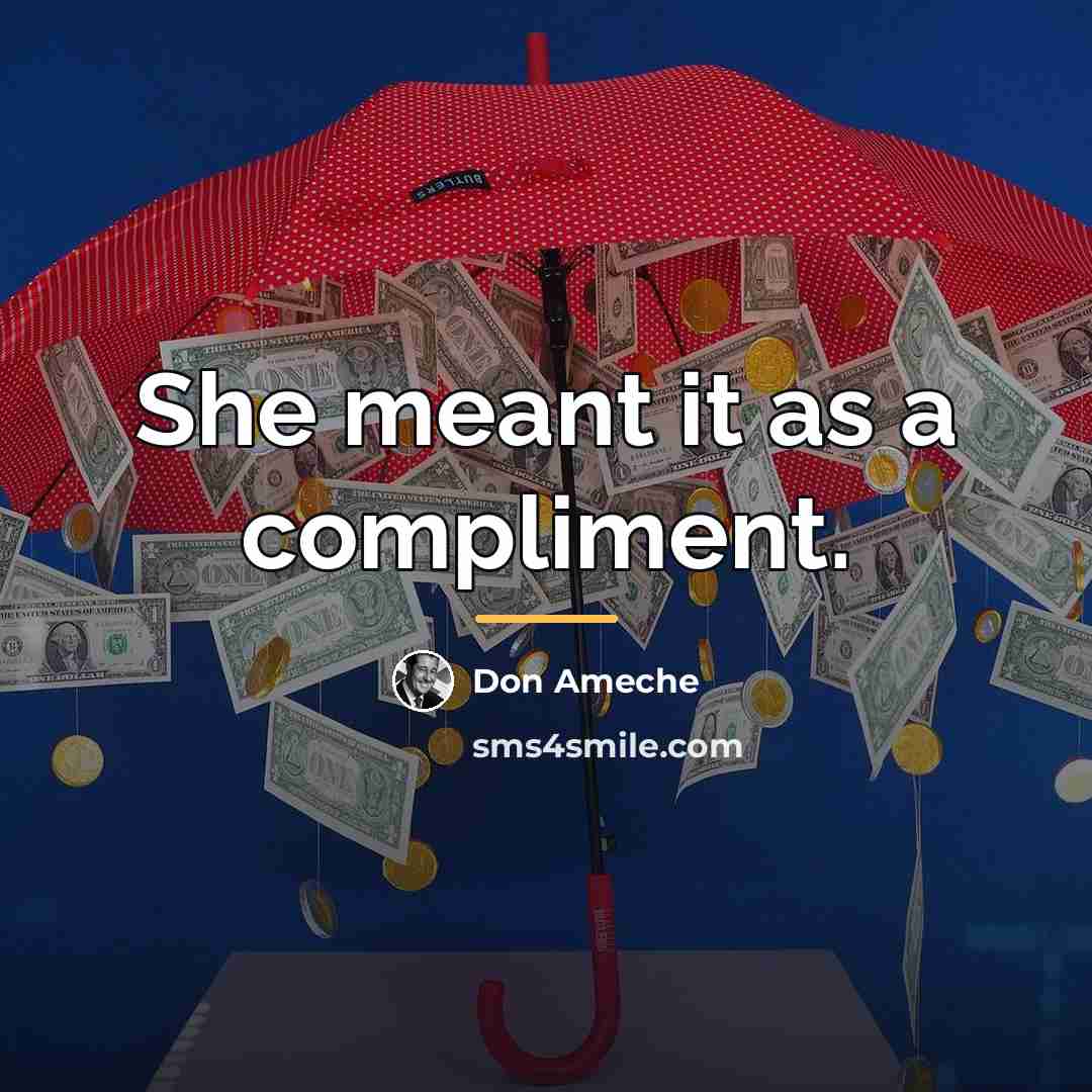 “She meant it as a compliment.…” quote by Don Ameche