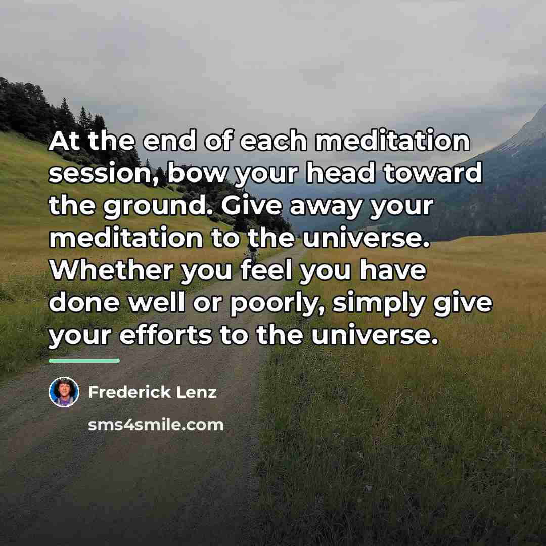 “At the end of each meditation session, bow your head…” quote by Frederick Lenz