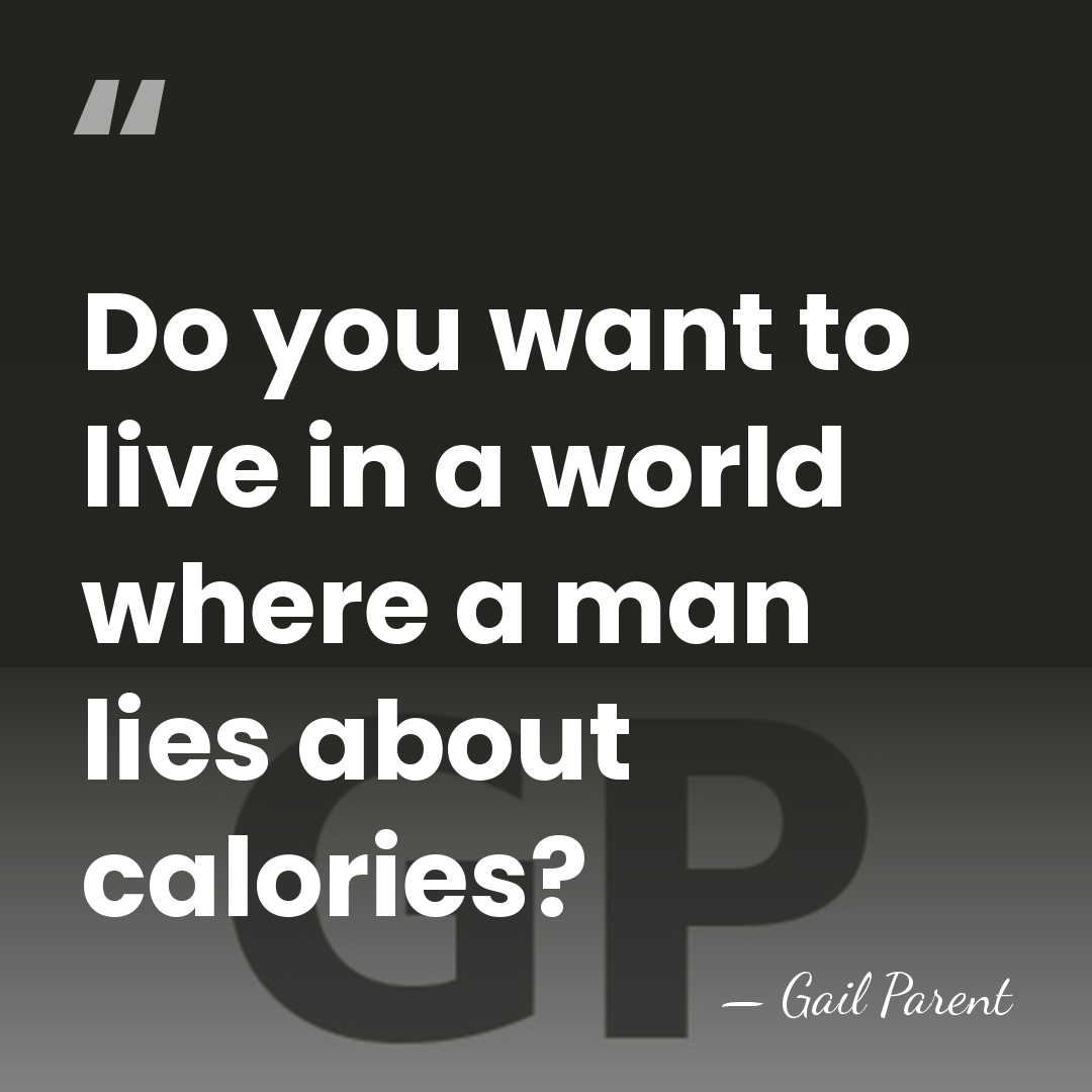 Do you want to live in a world where a man lies&hellip; - Gail Parent