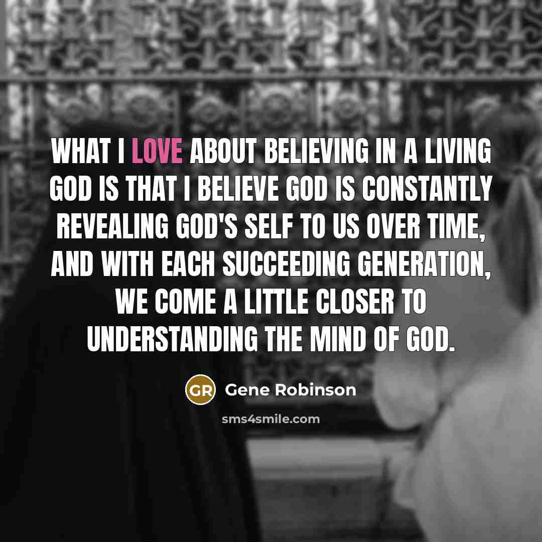 “What I love about believing in a living God is…” quote by Gene Robinson
