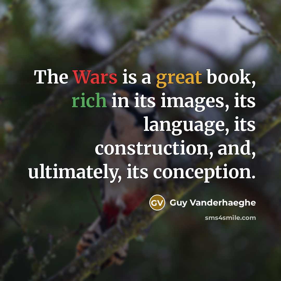 “The Wars is a great book, rich in its images,…” quote by Guy Vanderhaeghe