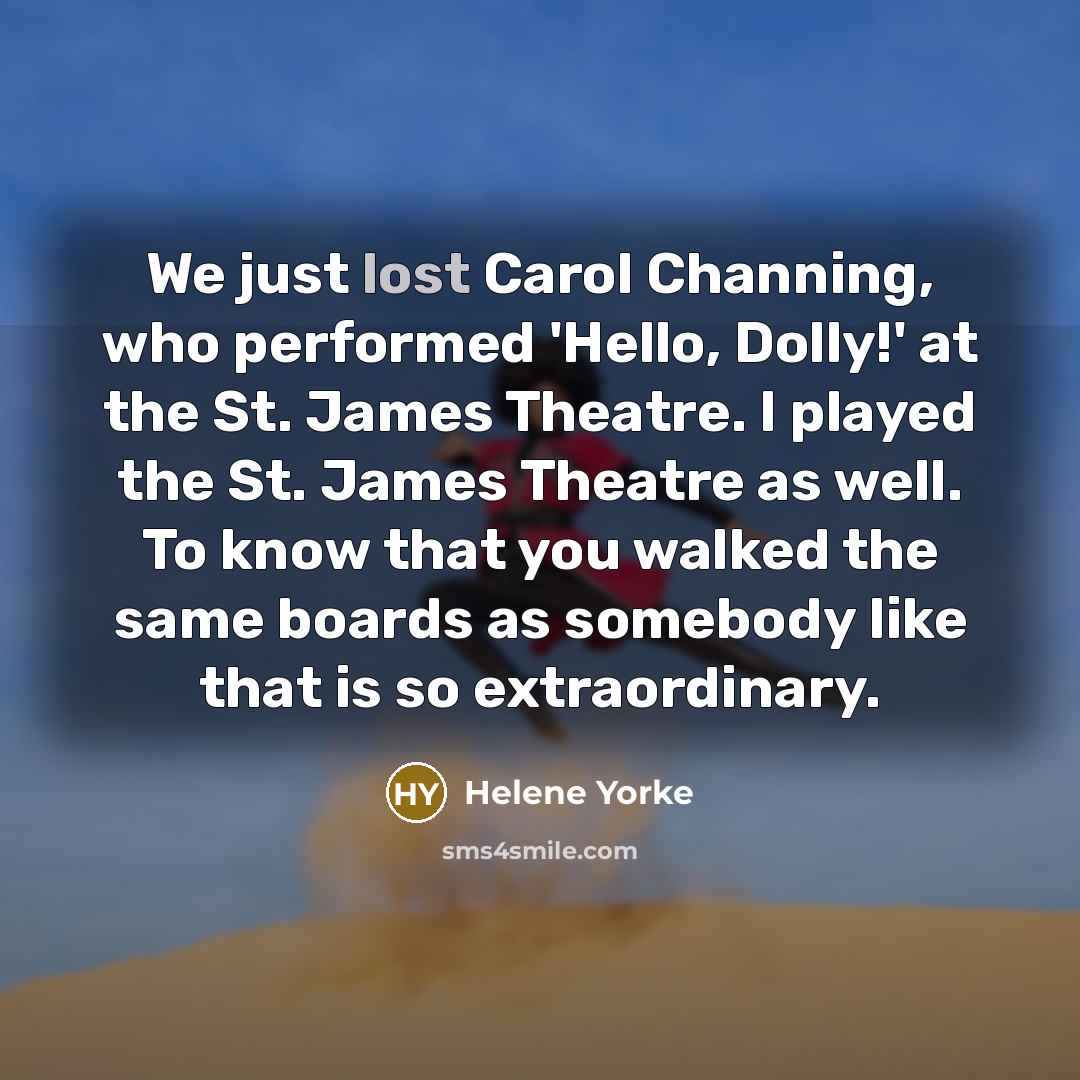 “We just lost Carol Channing, who performed 'Hello, Dolly!' at…” quote by Helene Yorke
