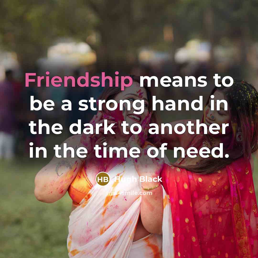 “Friendship means to be a strong hand in the dark…” quote by Hugh Black