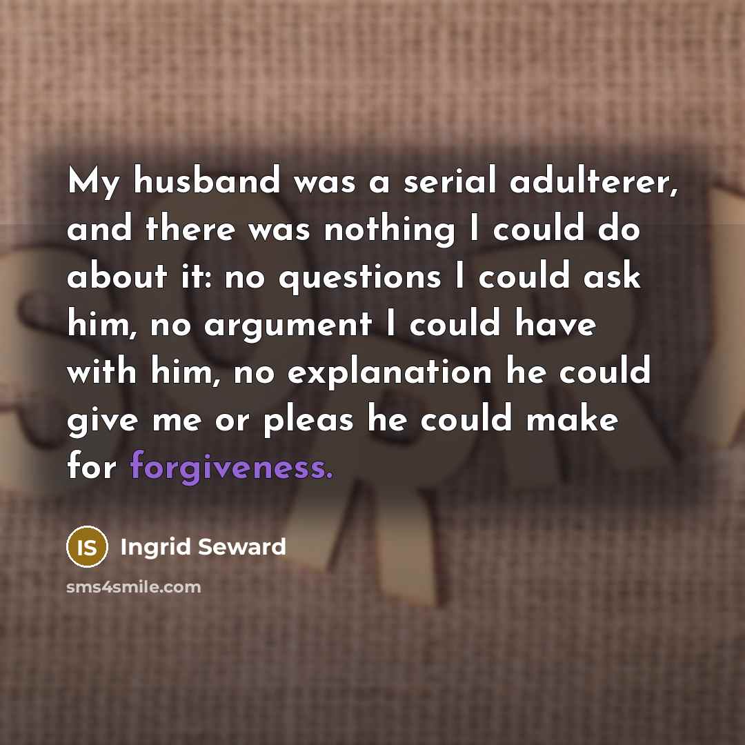 “My husband was a serial adulterer, and there was nothing…” quote by Ingrid Seward