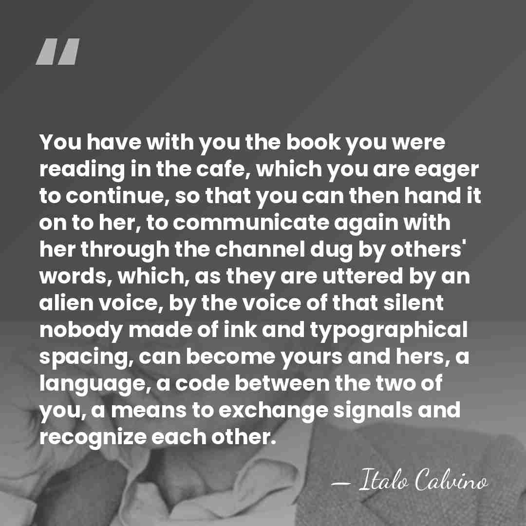 You have with you the book you were reading in the cafe,&hellip; - Italo Calvino