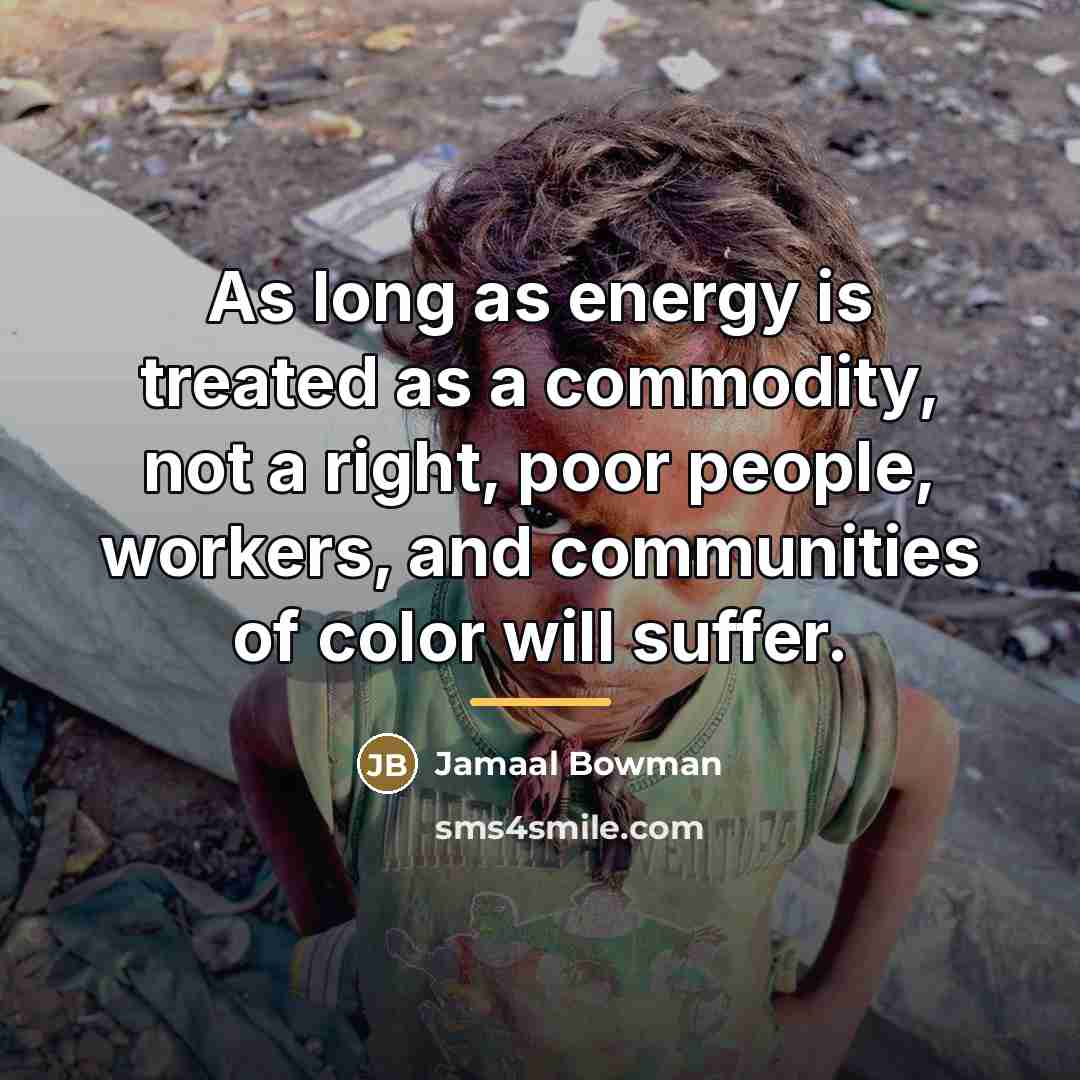 “As long as energy is treated as a commodity, not…” quote by Jamaal Bowman