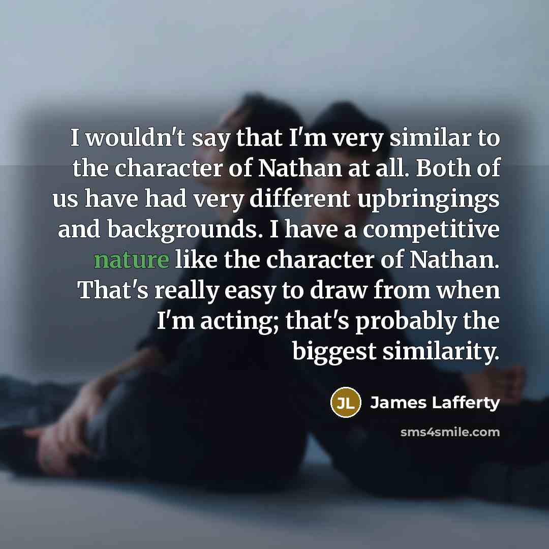 “I wouldn't say that I'm very similar to the character…” quote by James Lafferty