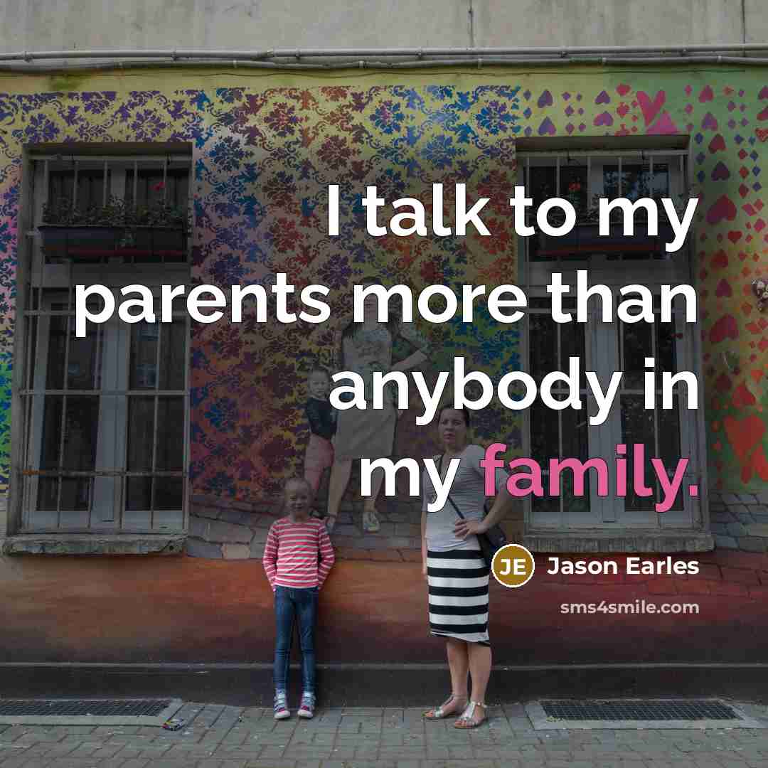 “I talk to my parents more than anybody in my…” quote by Jason Earles
