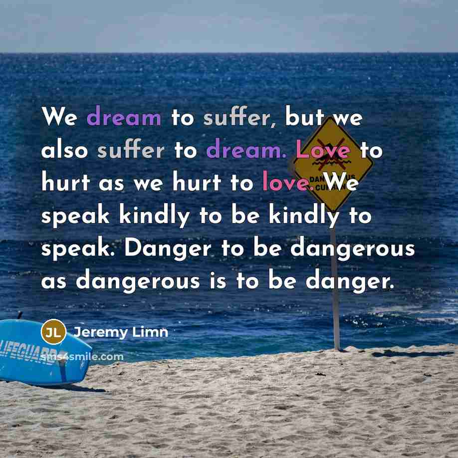 “We dream to suffer, but we also suffer to dream.…” quote by Jeremy Limn