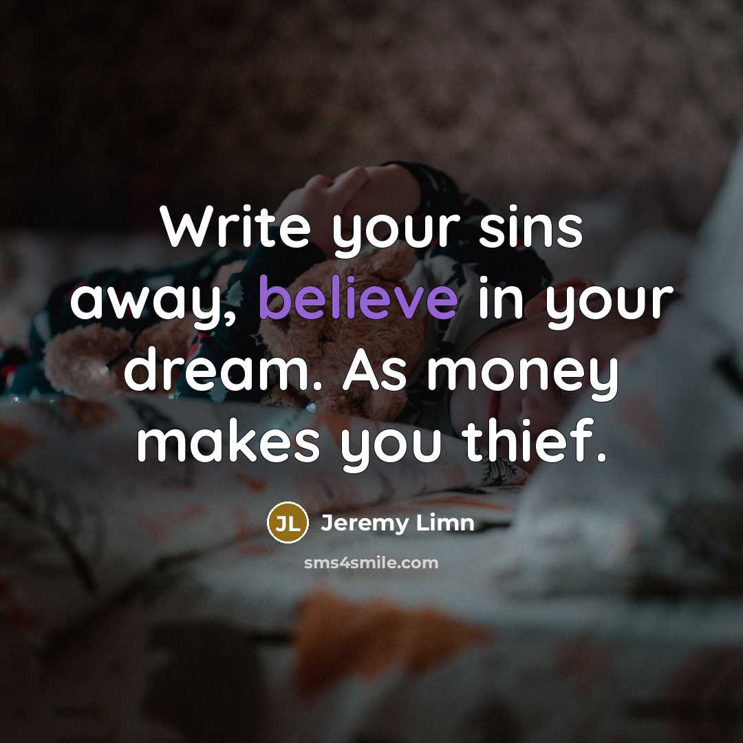 “Write your sins away, believe in your dream. As money…” quote by Jeremy Limn
