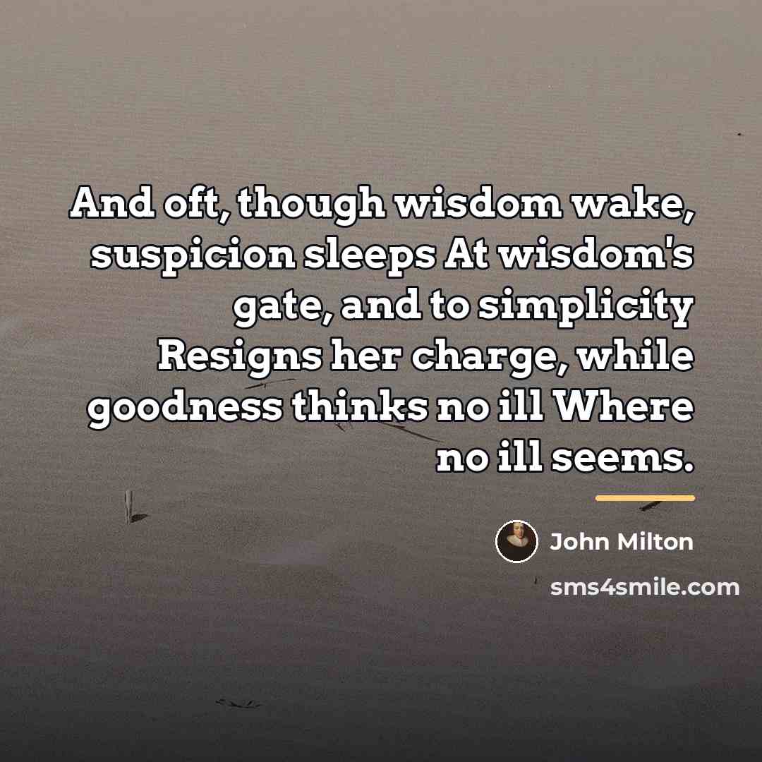 “And oft, though wisdom wake, suspicion sleeps At wisdom's gate,…” quote by John Milton