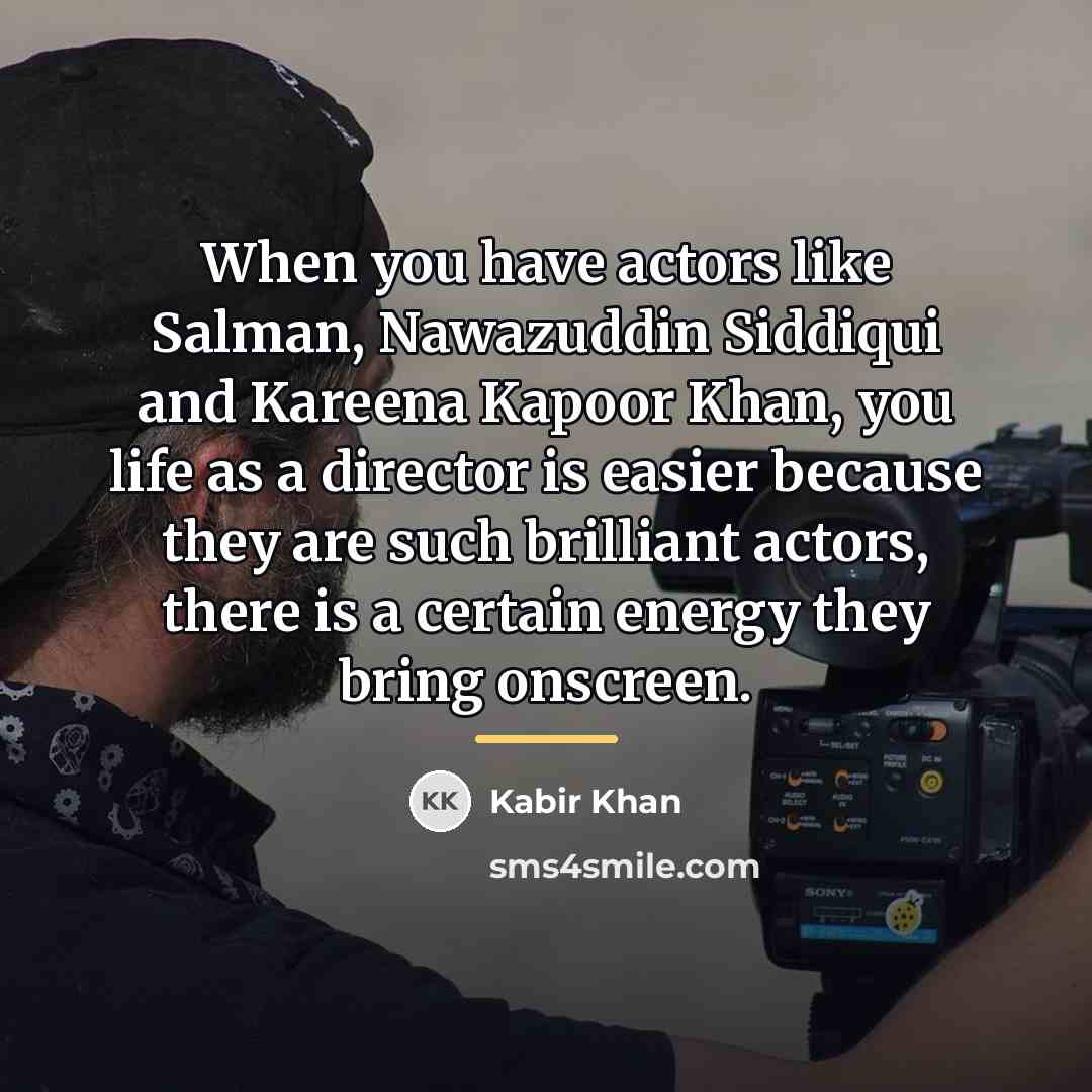 “When you have actors like Salman, Nawazuddin Siddiqui and Kareena…” quote by Kabir Khan