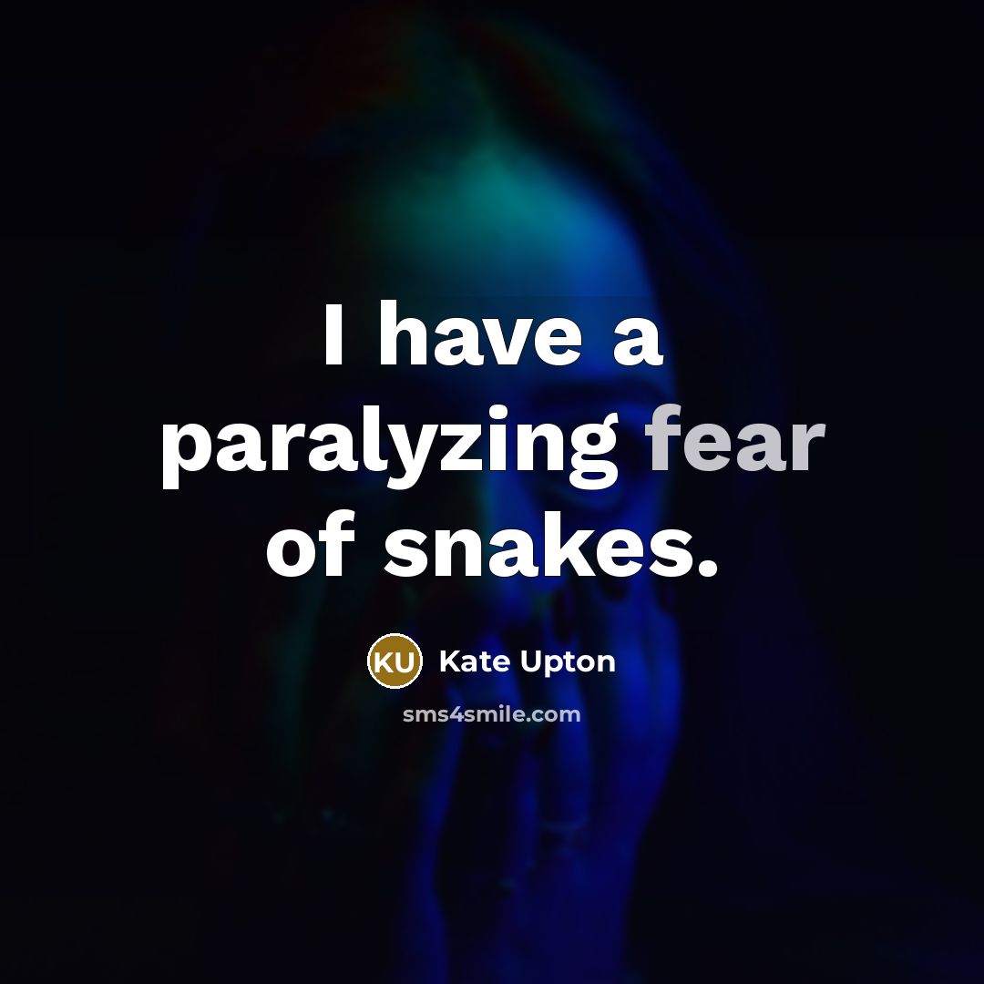 “I have a paralyzing fear of snakes.…” quote by Kate Upton