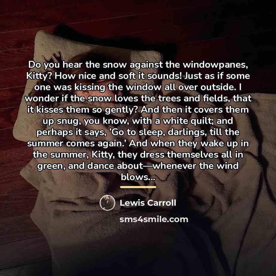 “Do you hear the snow against the windowpanes, Kitty? How…” quote by Lewis Carroll