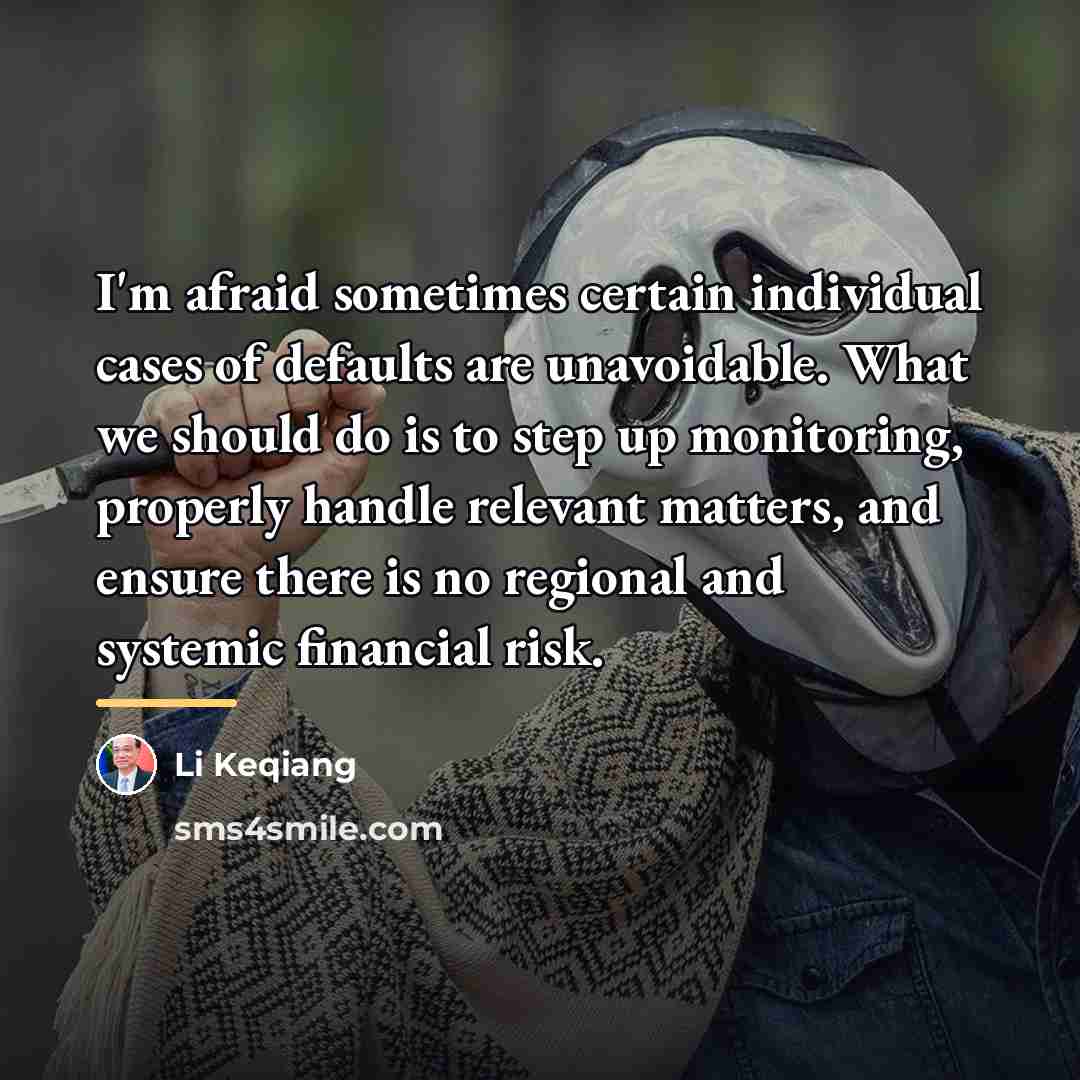“I'm afraid sometimes certain individual cases of defaults are unavoidable.…” quote by Li Keqiang