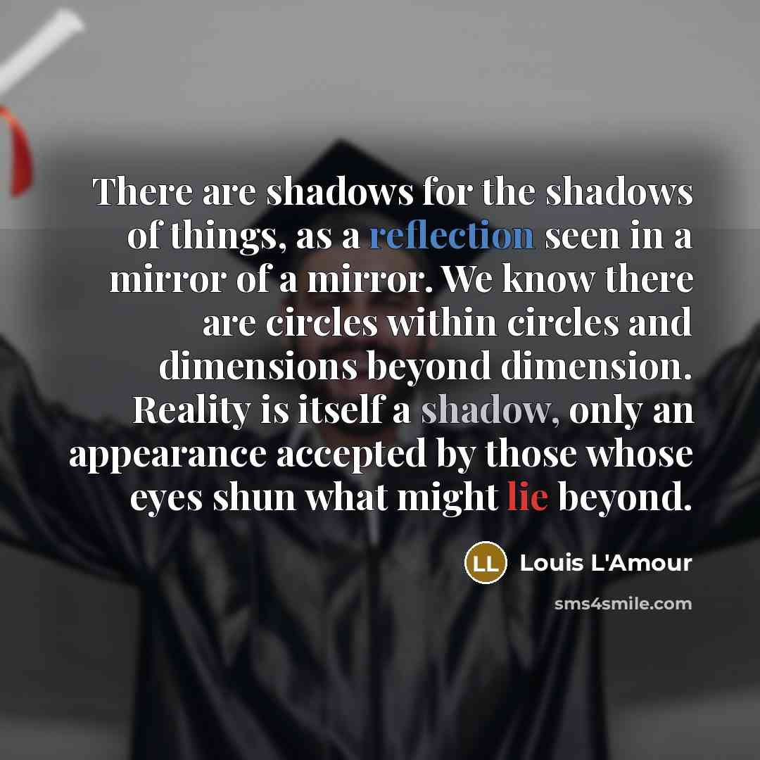 “There are shadows for the shadows of things, as a…” quote by Louis L'Amour