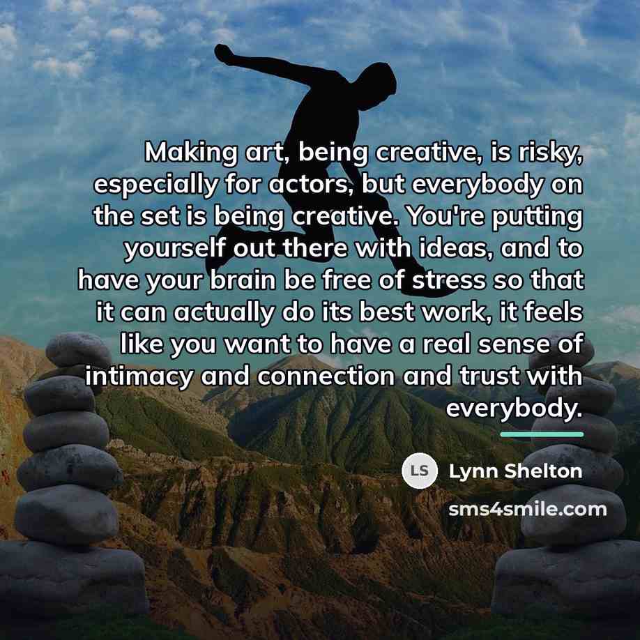 “Making art, being creative, is risky, especially for actors, but…” quote by Lynn Shelton