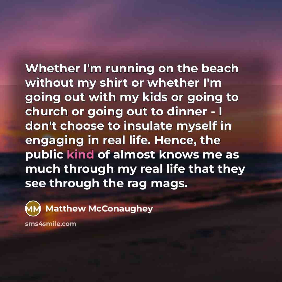 “Whether I'm running on the beach without my shirt or…” quote by Matthew McConaughey