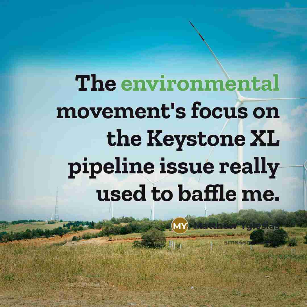 “The environmental movement's focus on the Keystone XL pipeline issue…” quote by Matthew Yglesias